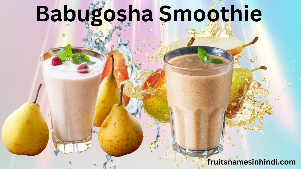Babugosha Fruit Benefits